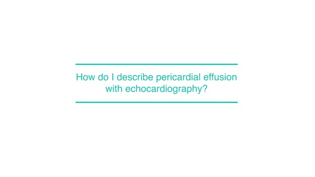 How do I describe pericardial effusion with echocardiography?