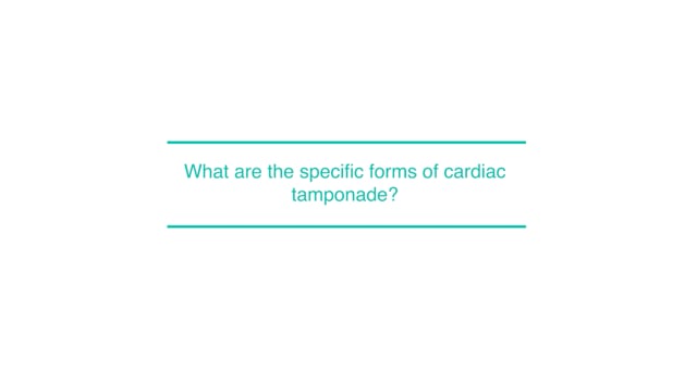 What are the specific forms of cardiac tamponade?