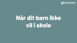 Webinar: Når dit barn ikke vil i skole