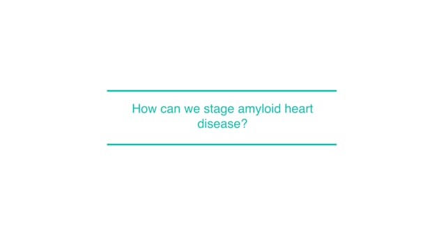 How can we stage amyloid heart disease?