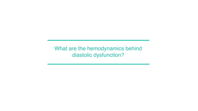 What are the hemodynamics behind diastolic dysfunction?