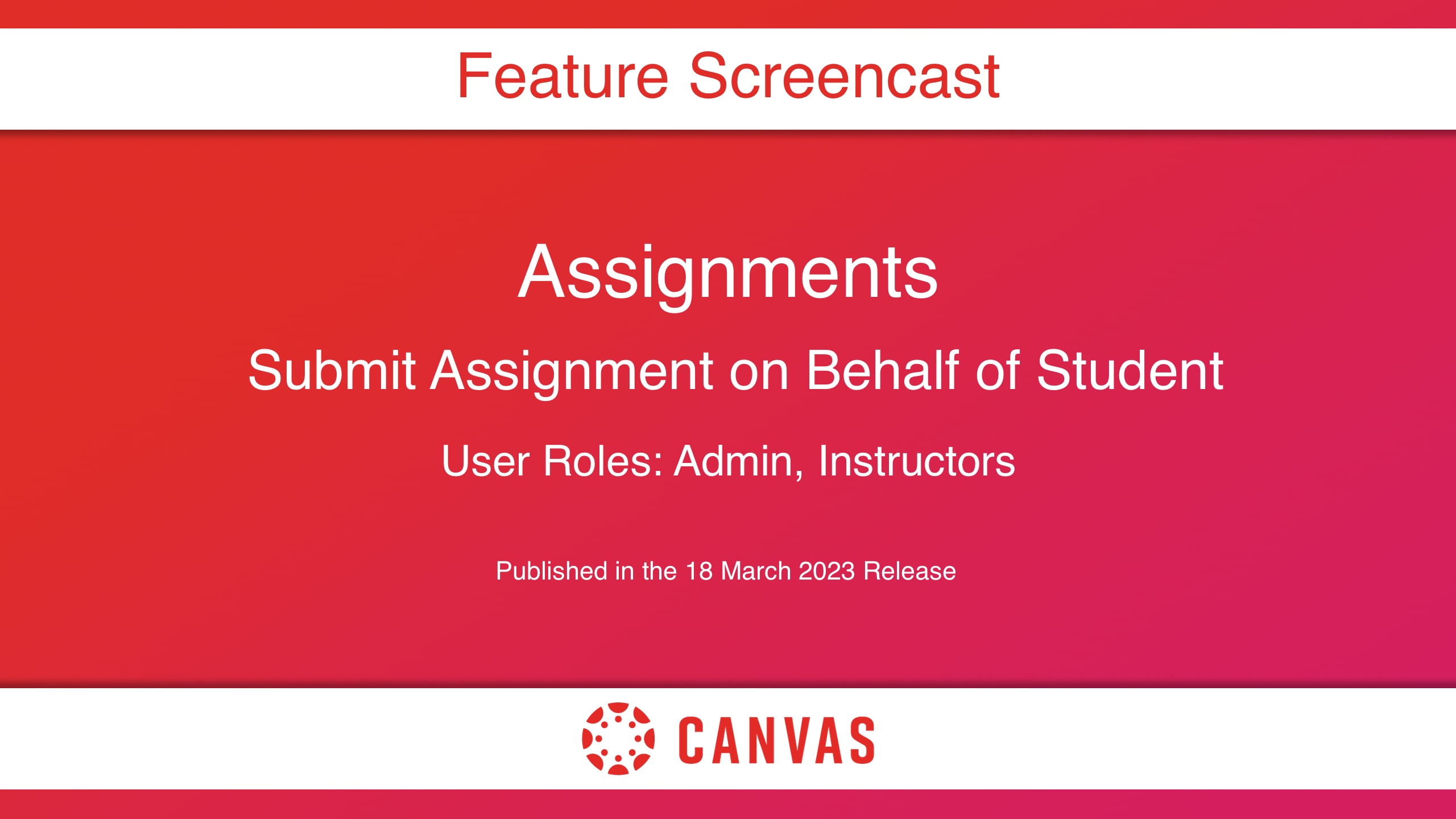 Release Screencast 2023 03 18 Assignments Submit Assignment On Behalf 