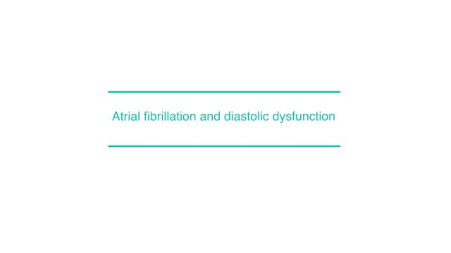 Atrial fibrillation and diastolic dysfunction