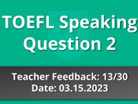 TOEFL Speaking Question 2  - Teacher Feedback - 03.15.2023