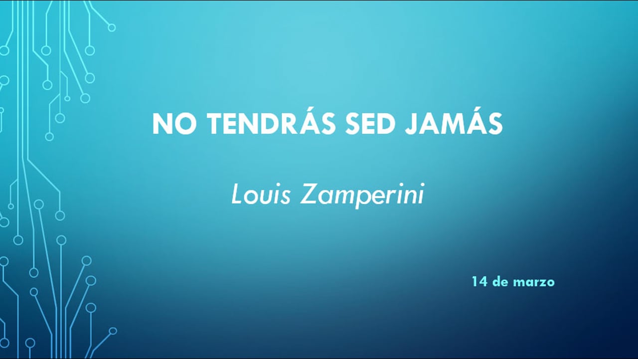 "No tendrás sed jamás" Louis Zamperini
