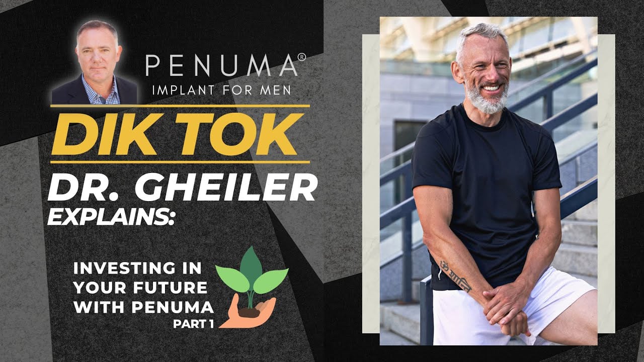 DIK TOK - Dr. Gheiler On Investing In Your Future With Penuma [Part 1]