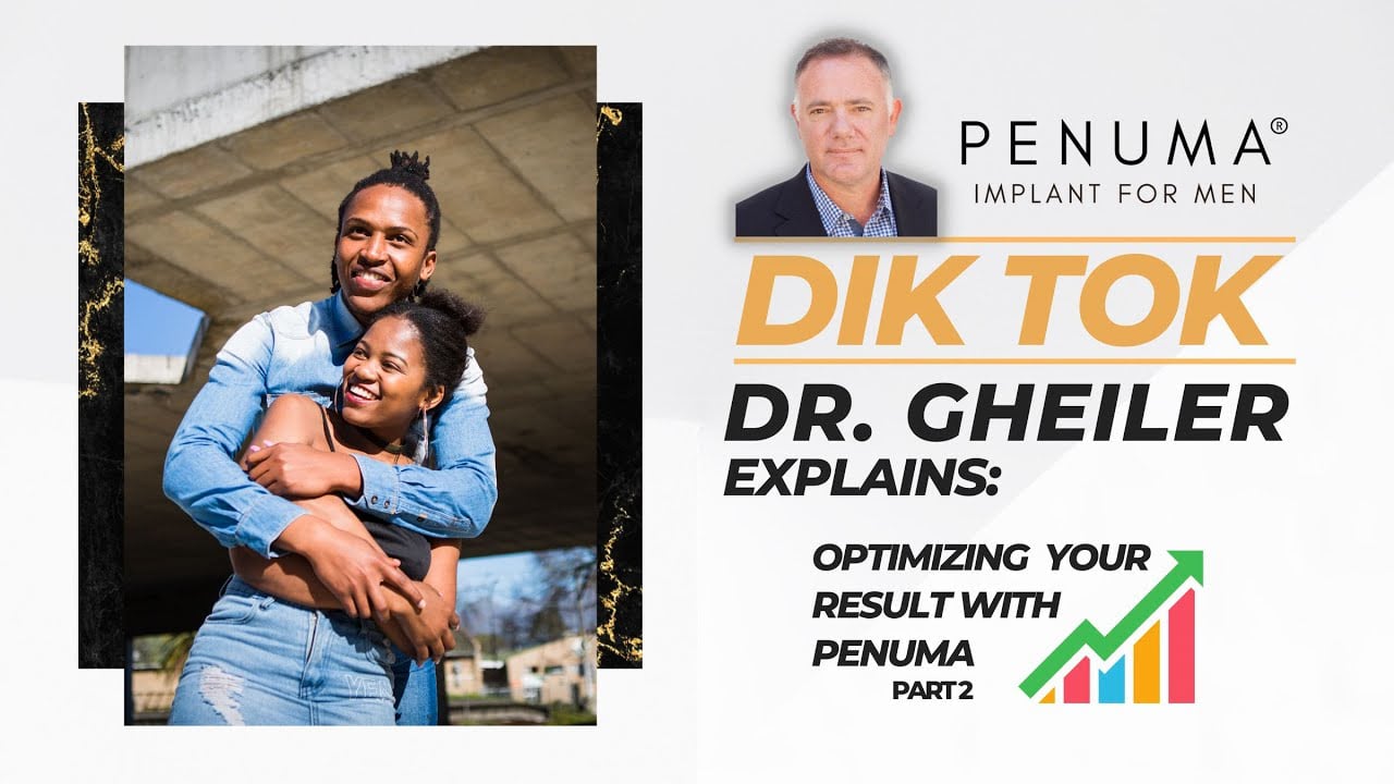 DIK TOK - Dr. Gheiler On Optimizing Your Results with Penuma [Part 2]