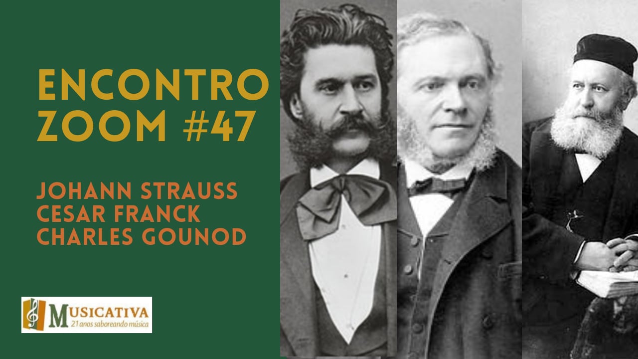 Encontro Zoom #47: Johann Strauss, Cesar Franck e Charles Gounod