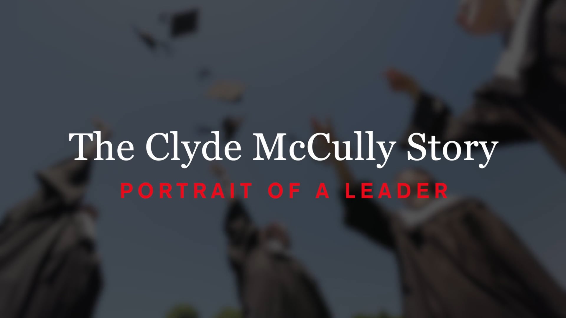 The Clyde McCully Story Video