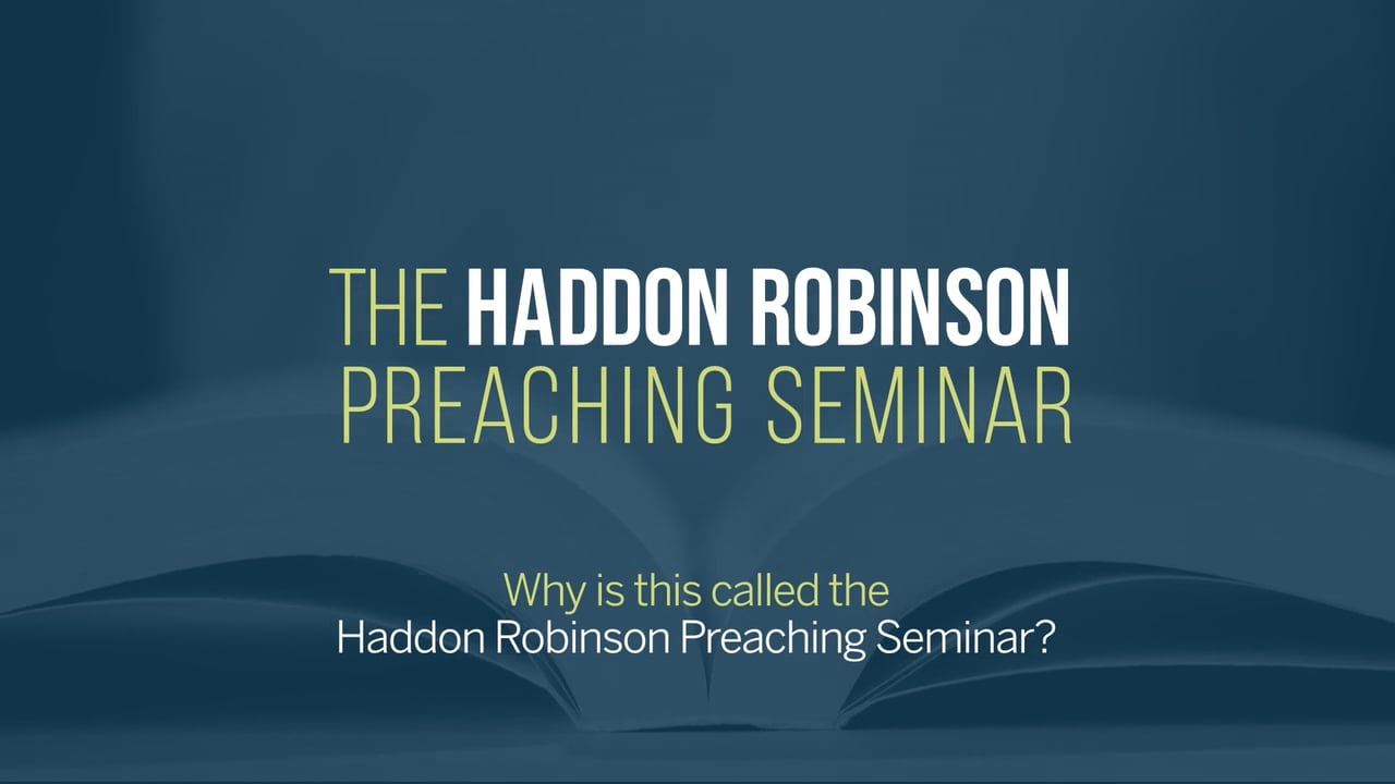 Why is this called the Haddon Robinson Preaching Seminar? on Vimeo