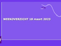 Speel WEEKOVERZICHT 18 maart 2023 af