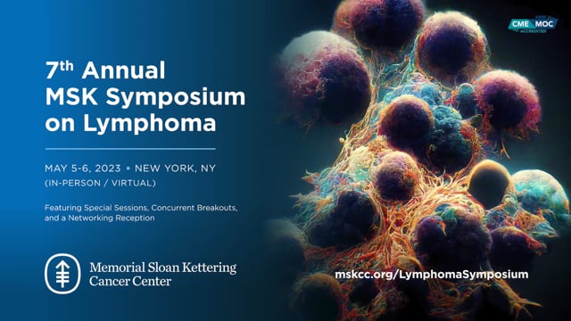 7th Annual MSK Symposium on Lymphoma - MSK CME - Continuing Education (CE)  - 7th Annual MSK Symposium on Lymphoma