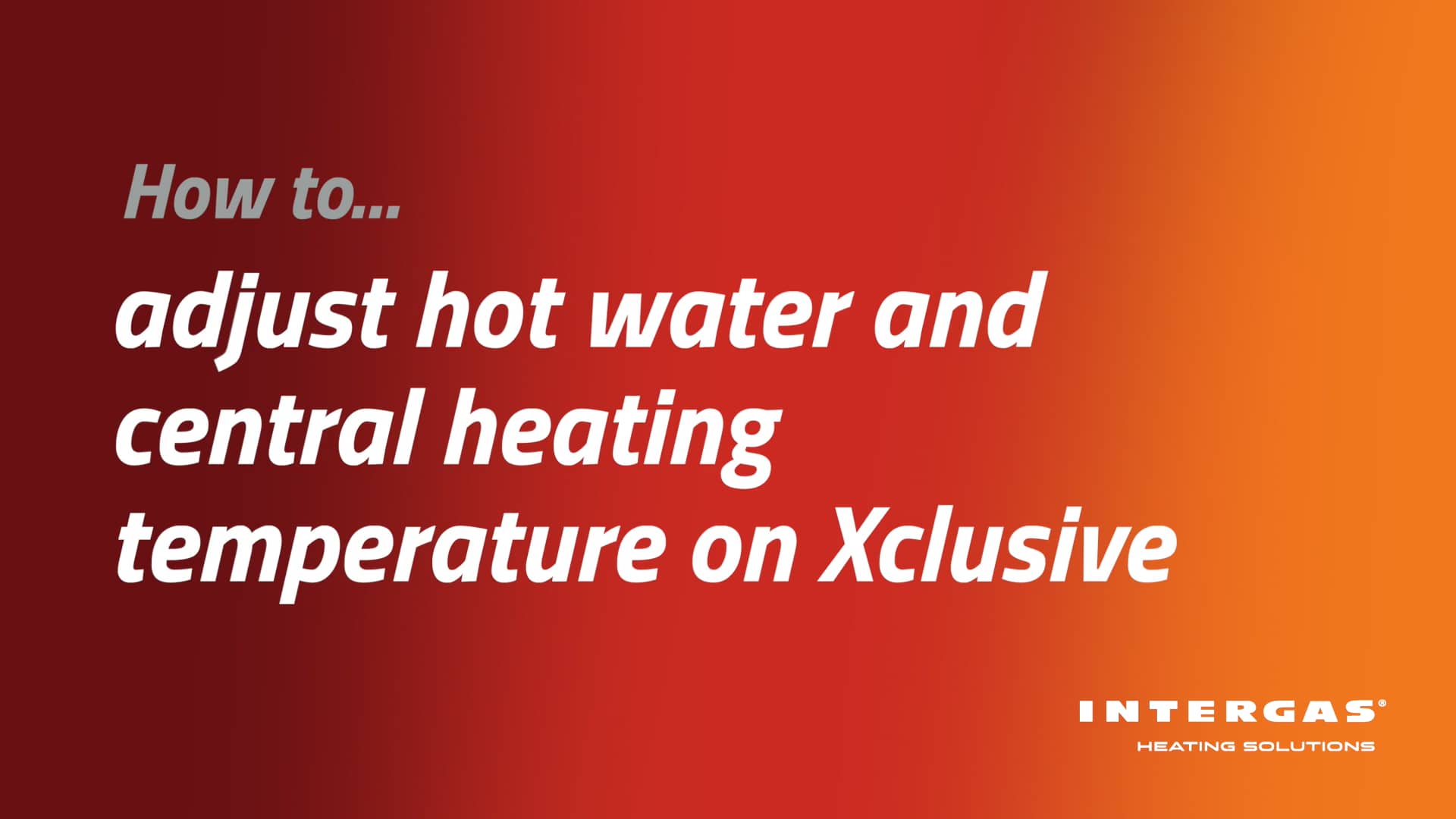 INTERGAS How to adjust hot water and central heating temperature on