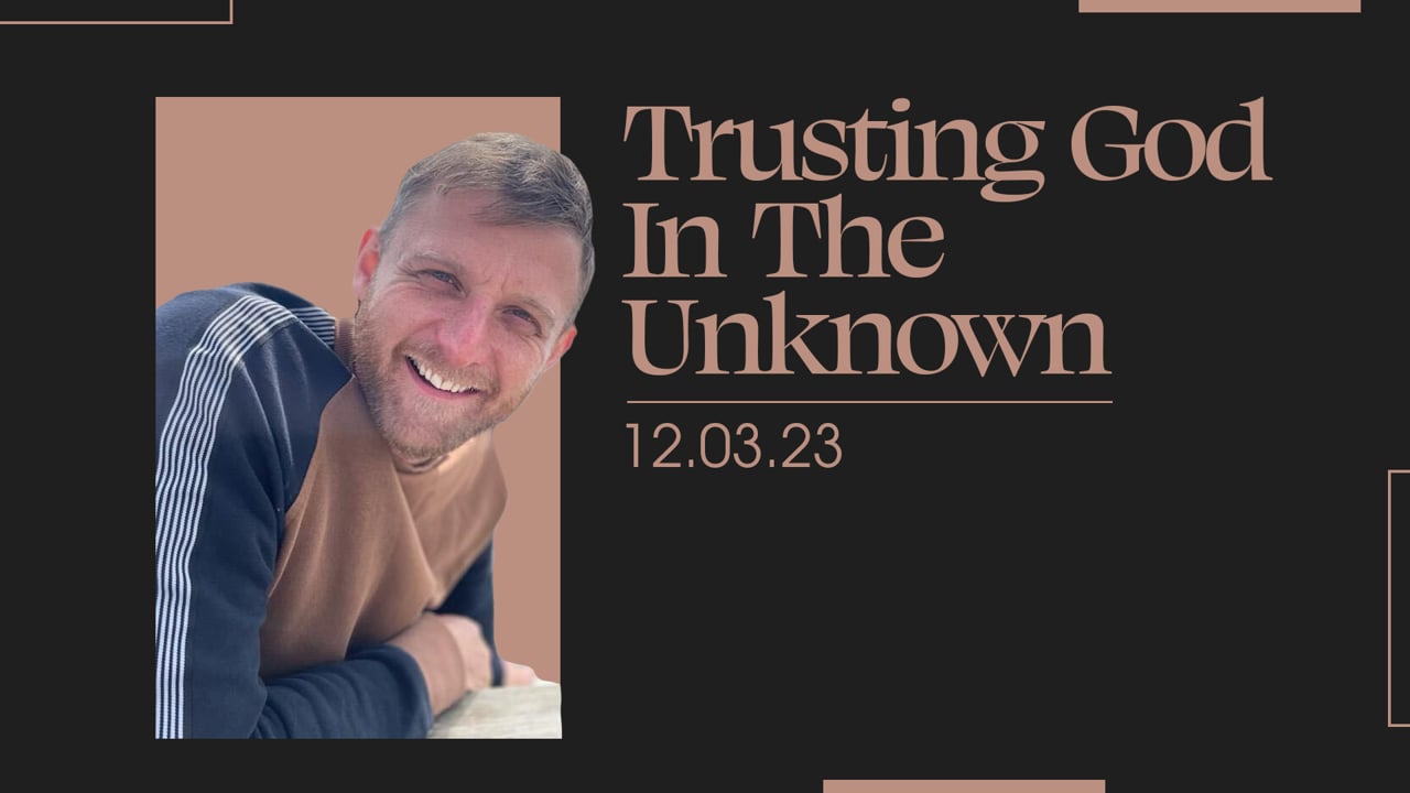 12.03.2023 - Trusting God in the unknown