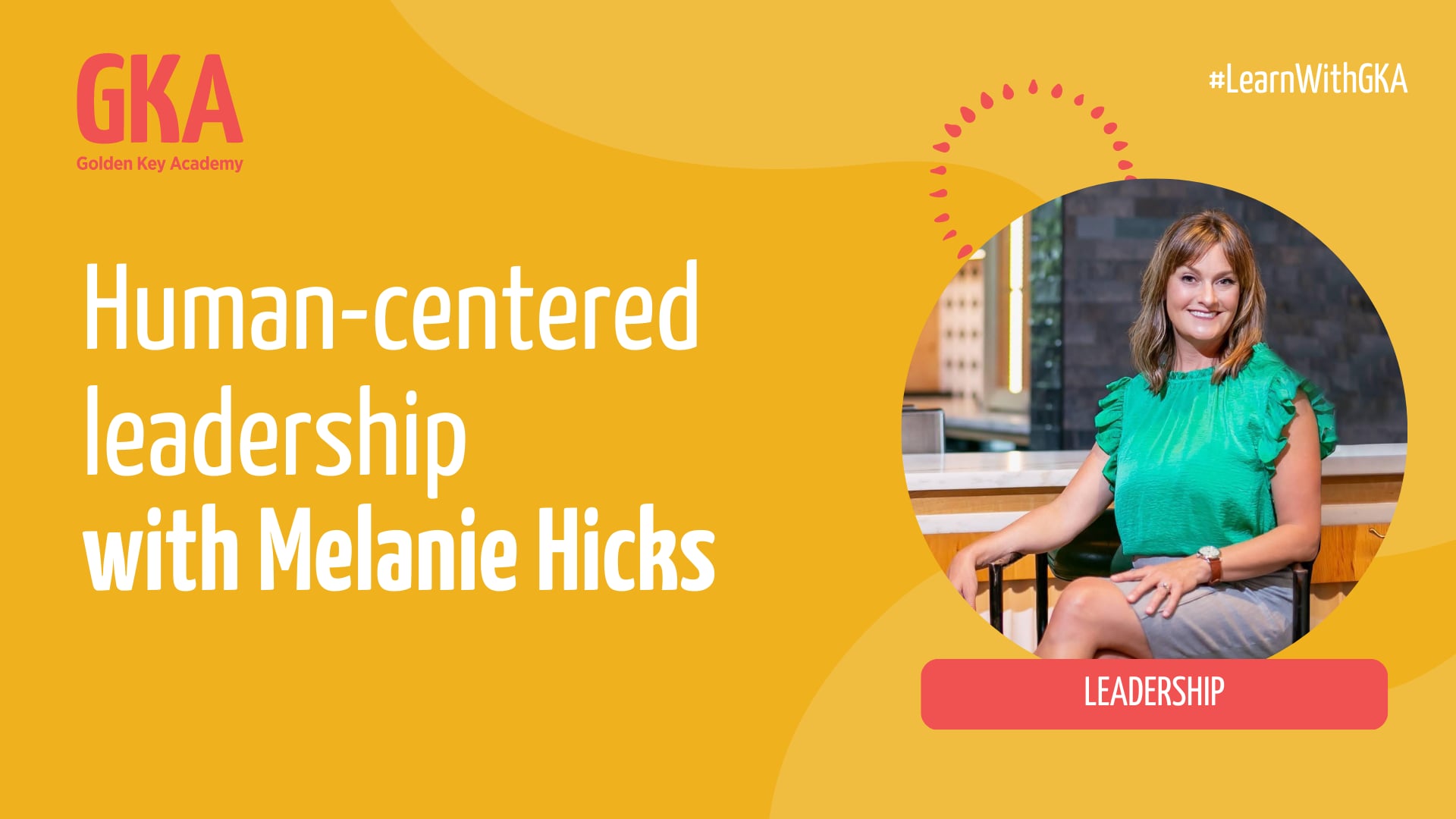 Human-centered leadership with Melanie Hicks