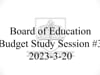 BOE Budget Study #3 2023-3-20