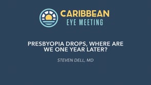 9. Presbyopia Drops, Where Are We One Year Later - Steven Dell, MD