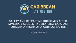 5. Safety and Refractive Outcomes After Immediate Sequential Bilateral Cataract Surgery a Presbyopia-Correcting IOL - Dagny Zhu