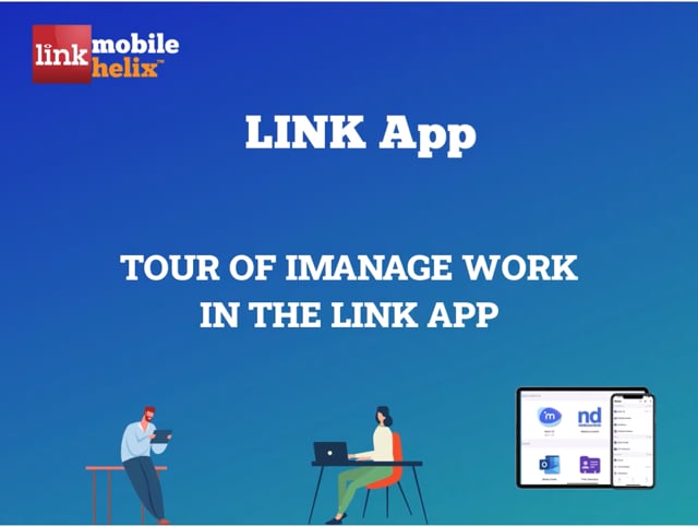 LINK App: Tour of iManage Work in LINK  1:51