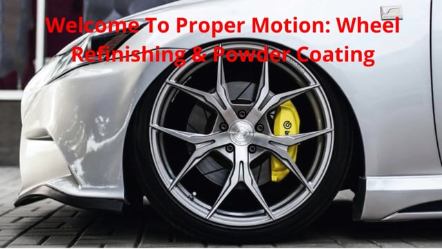 Proper Motion: Wheel Refinishing & Powder Coating in Anaheim, CA