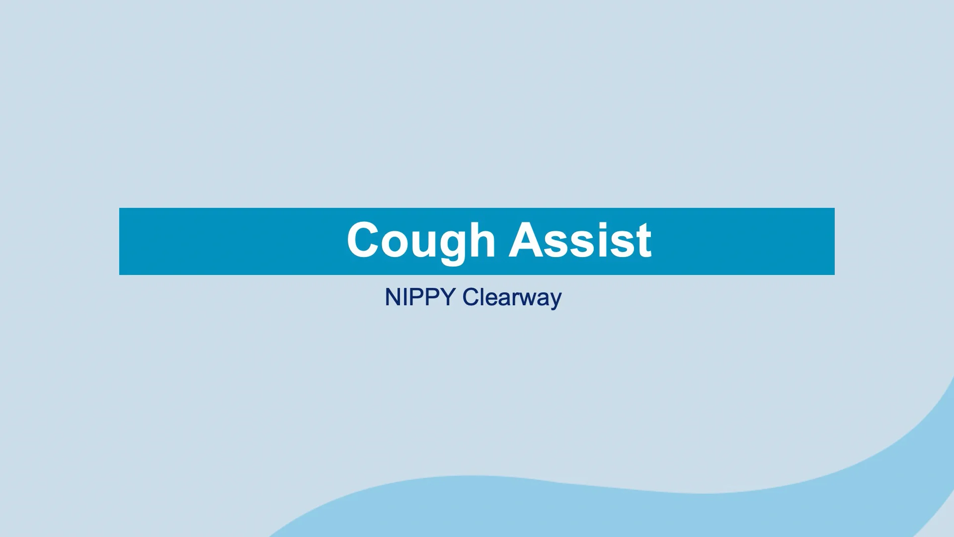 Cough Assist Nippy Clearway