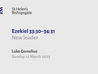 Ezekiel 33:30–34:31 - New Leader - St Helen's Bishopsgate - Sermon