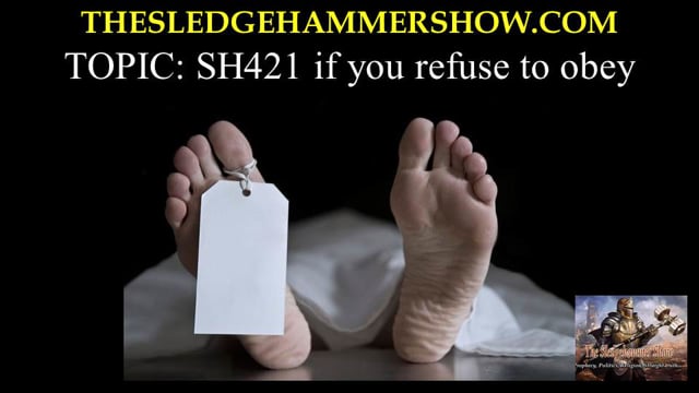 the SLEDGEHAMMER show SH421 if you refuse to obey