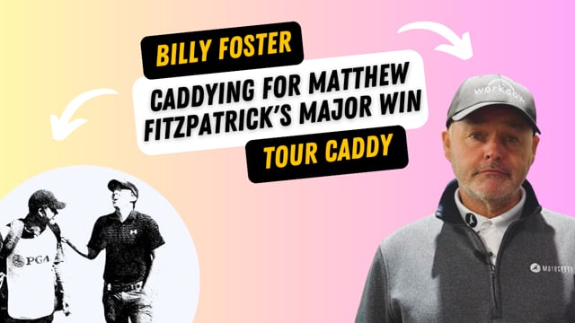 Billy Foster on Caddying for Matthew Fitzpatrick