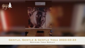 Gentle, Gentle & Gentle Yoga 2023-03-23
