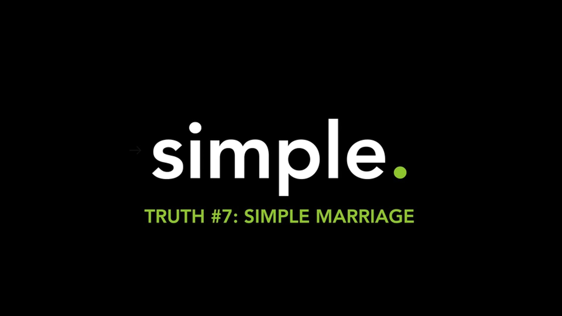 The Simple Series - Truth #7 - Simple Marriage