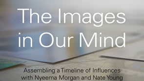 The Images in Our Mind: Assembling a Timeline of Influences with Nyeema Morgan & Nate Young