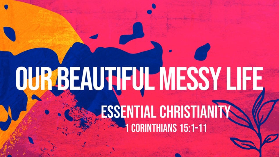 Essential Christianity (1 Corinthians 15:1-11)