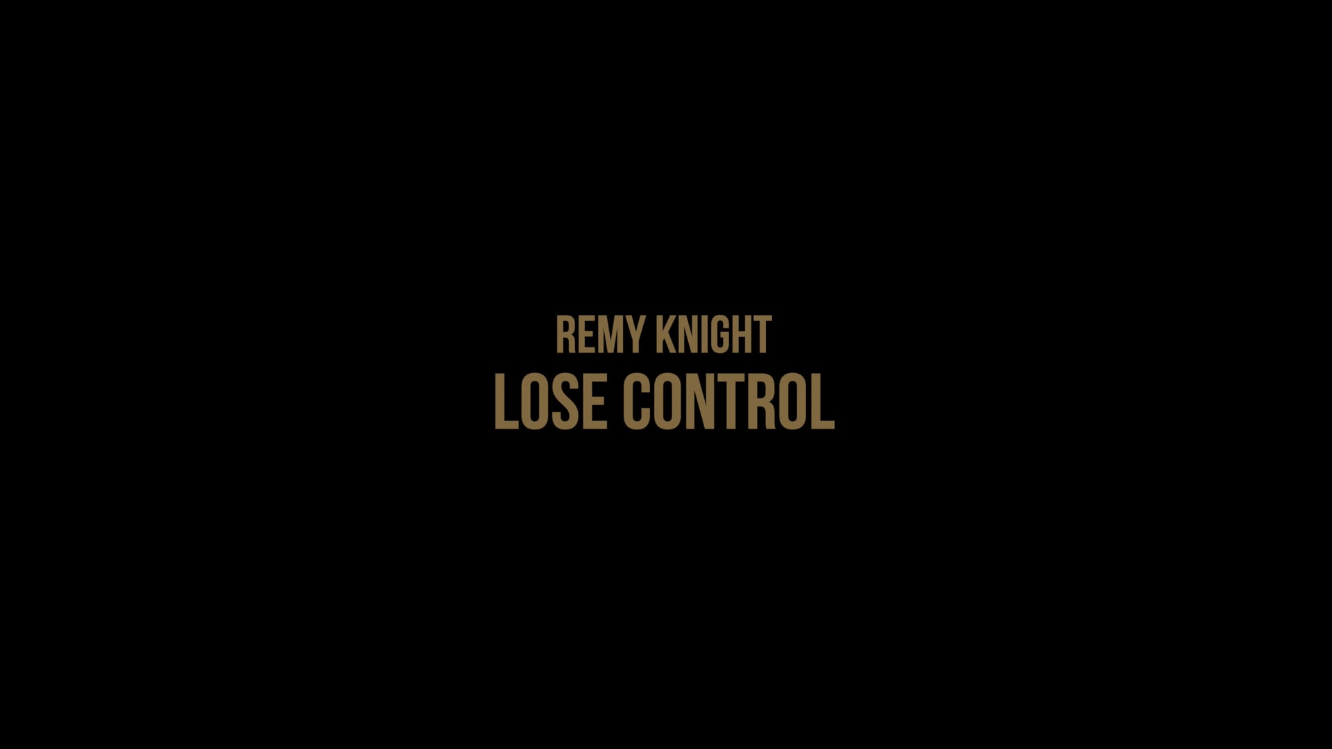 REMY KNIGHT - LOSE CONTROL V2