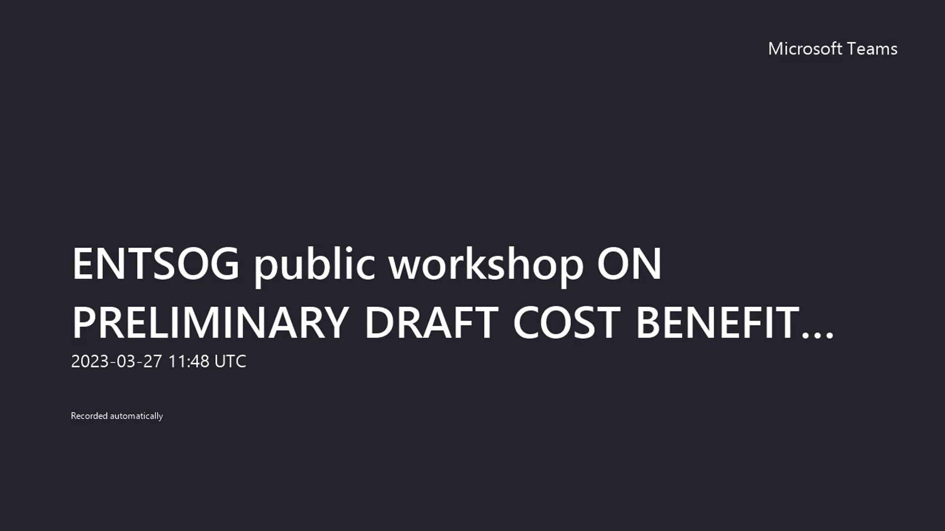 ENTSOG public workshop ON PRELIMINARY DRAFT COST BENEFIT ANALYSIS METHODOLOGY-Meeting Recording
