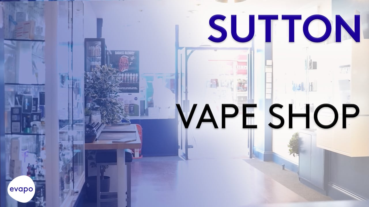sutton vape shop Evapo Sutton vape shop