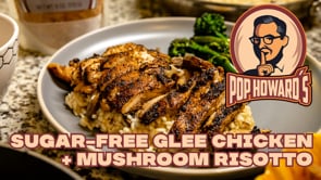 Sugar-Free Glee Chicken + Mushroom Risotto - Pop Howard's