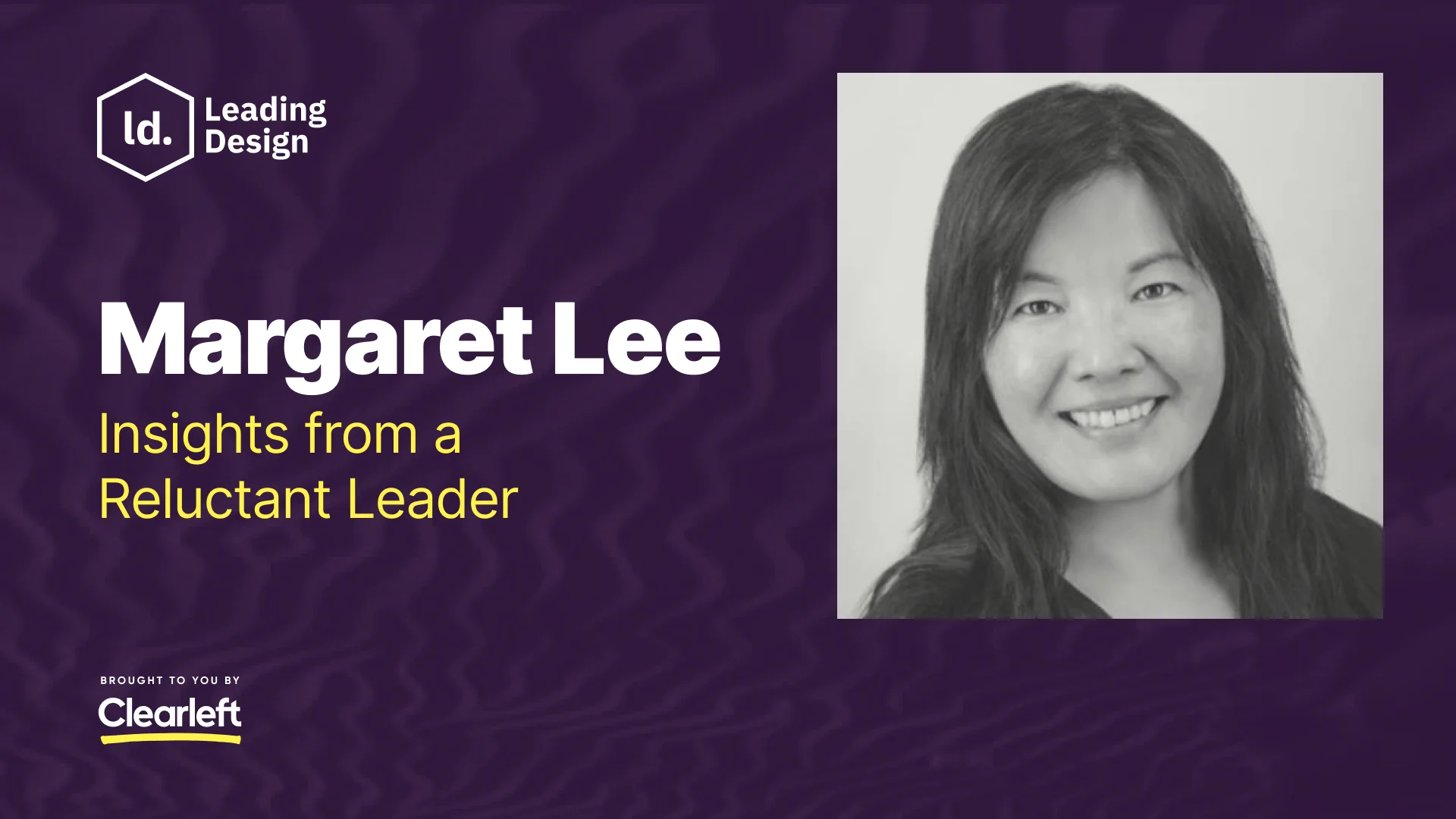 Insights from a Reluctant Leader: Margaret Lee, Leading Design 2018  