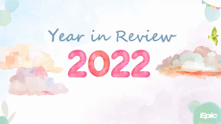 Epic's 2022 Year In Review