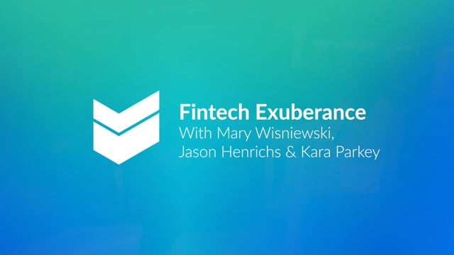 Fintech Exuberance with Mary Wisniewski Jason Henrichs and Kara Parkey  //  Cornerstone Hot Takes