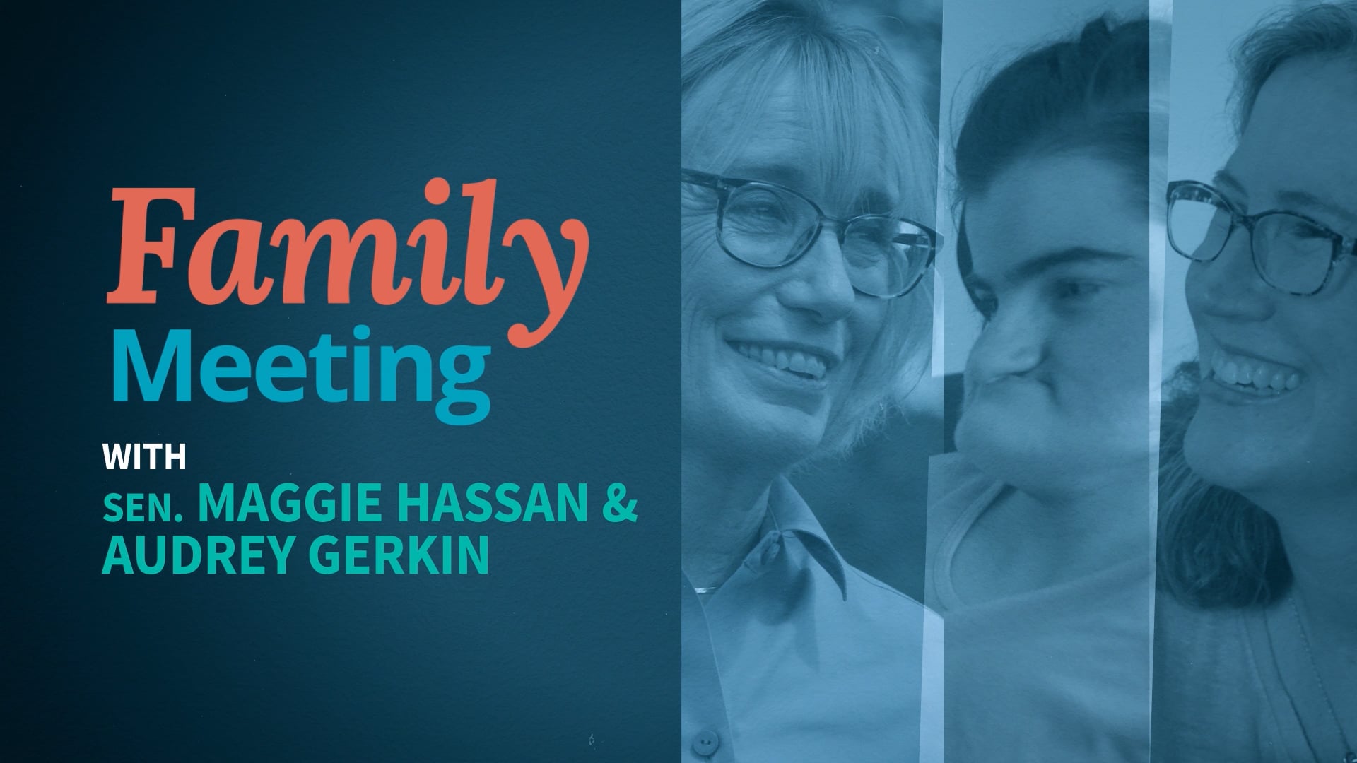 Family Meeting Ep6 - Sen. Maggie Hassan and Audrey Gerkin