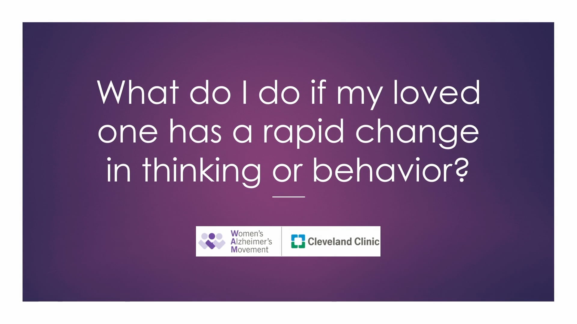 wam-faqs-dr-caldwell-what-do-i-do-if-my-loved-one-has-a-rapid-change