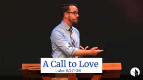 A Call to Love (6:27-38)