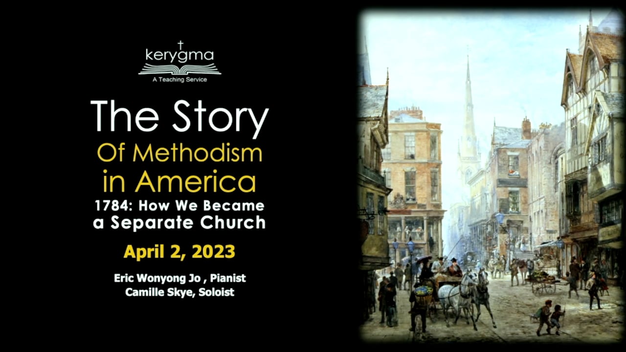 Our Story: Methodism in America - 1784: Methodism Becomes a Separate Church in America