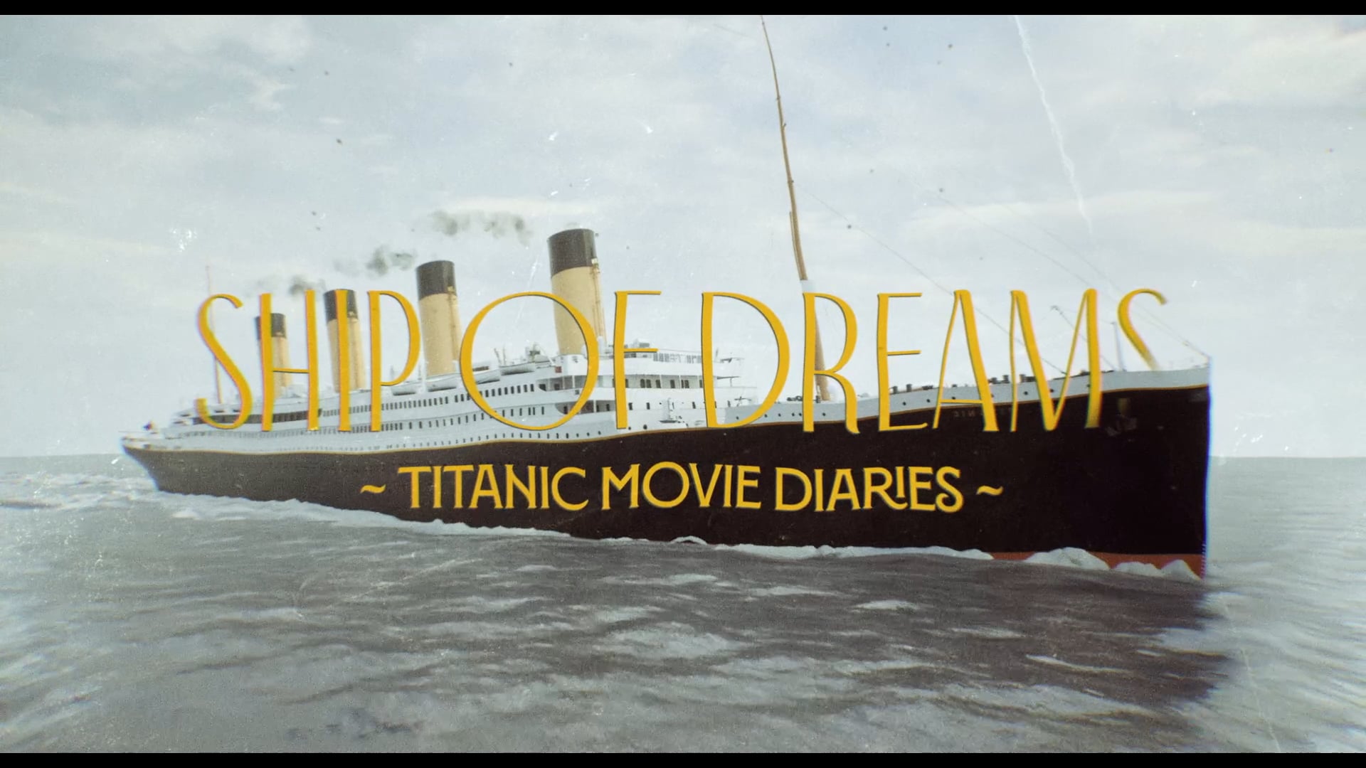 Watch Ship of Dreams - Titanic Movie Diaries Online | Vimeo On Demand on  Vimeo