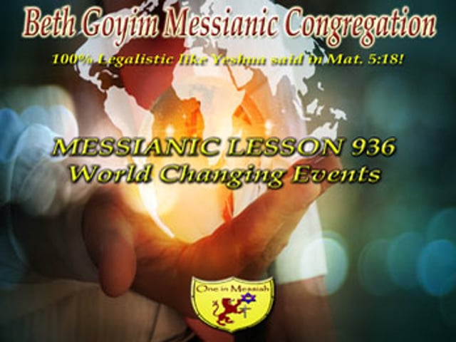 BGMCTV MESSIANIC LESSON 936 WORLD CHANGING EVENTS