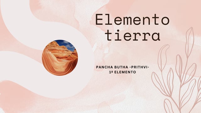 Elemento tierra. Pancha butha prithvi. Clase 2