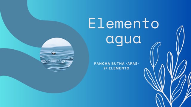 Elemento agua. Pancha Butha Apas. Clase 3