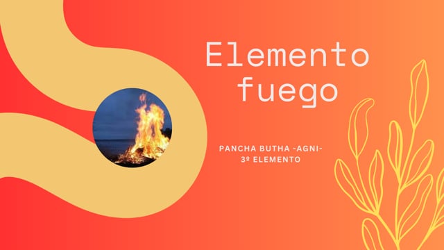Elemento fuego. Pancha butha agni. Clase 4
