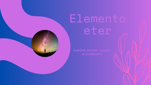 Elemento eter. Pancha Butha Akash. Clase 6
