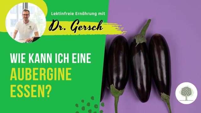 Ist die Aubergine geschält und entkernt lektinfrei?